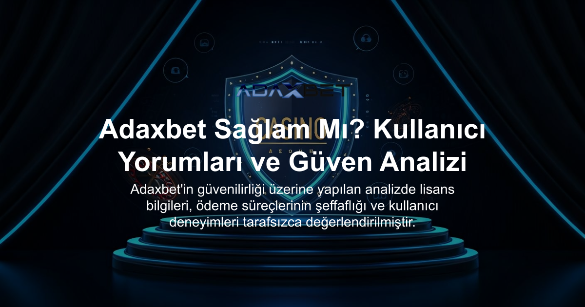 Adaxbet Sağlam Mı? Kullanıcı Yorumları ve Güven Analizi