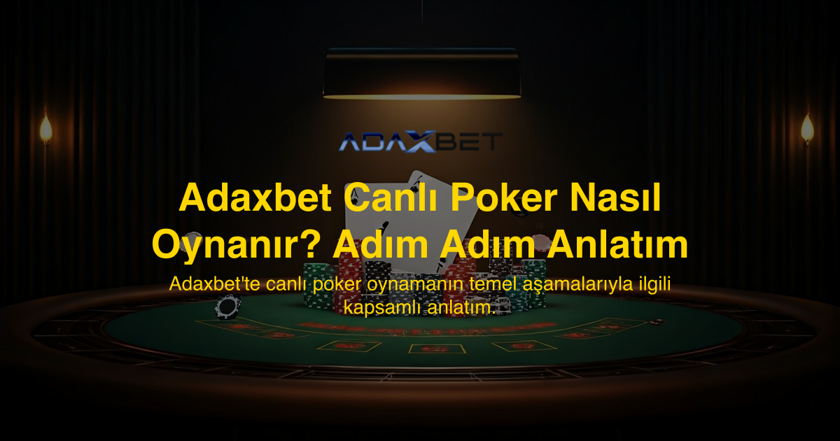 Adaxbet Canlı Poker Nasıl Oynanır? Adım Adım Anlatım