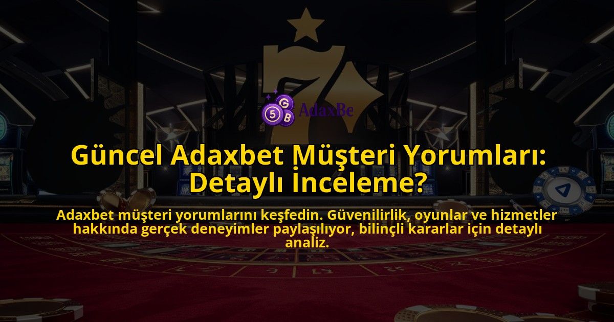Guncel-Adaxbet-Musteri-Yorumlari-Detayli-Inceleme-overlay-1769254860.jpg