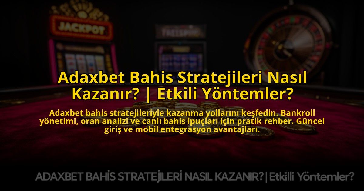 Adaxbet-Bahis-Stratejileri-Nasil-Kazanir-Etkili-Yontemler-overlay-1773616933.jpg