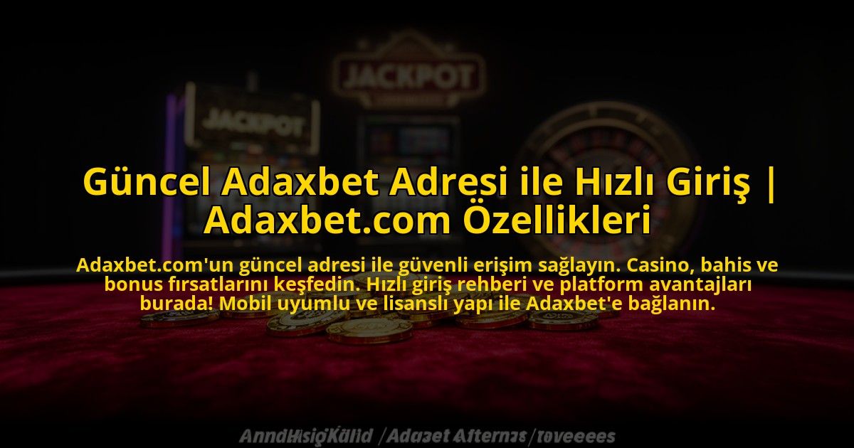 Guncel-Adaxbet-Adresi-ile-Hizli-Giris-Adaxbetcom-Ozellikleri-overlay-1772877453.jpg