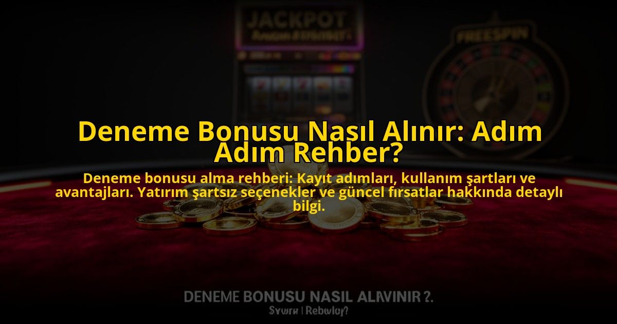 Deneme-Bonusu-Nasil-Alinir-Adim-Adim-Rehber-overlay-1776036108.jpg